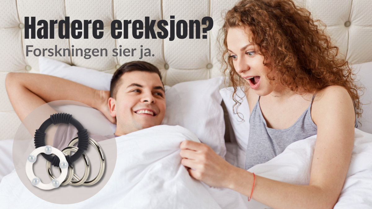 Par i seng smiler og ser på hverandre, med tekst ‘Hardere ereksjon? Forskningen sier ja.’ og bilde av penisringer.