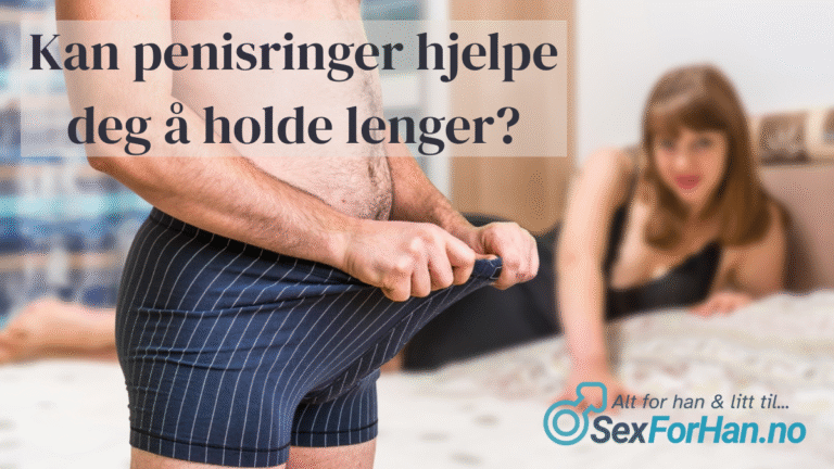 Kan penisringer hjelpe mot tidlig utløsning?