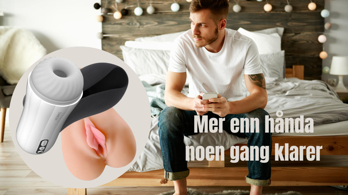 Bilde av mann på soverom med realistiske masturbatorer i fokus – illustrerer nytelse og sexleketøy for menn.