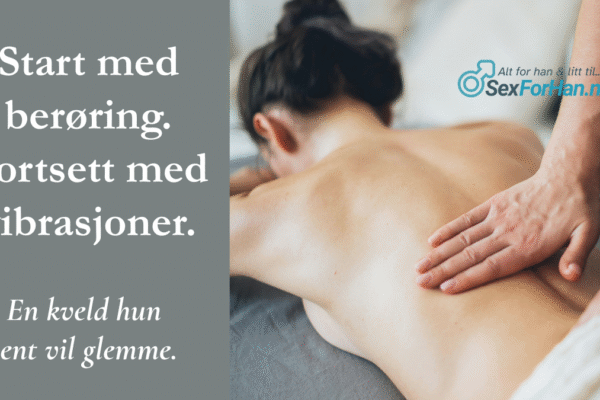 En kvinne får massasje på ryggen, mens teksten ved siden av inviterer til en erotisk kveld med berøring og vibrasjoner.